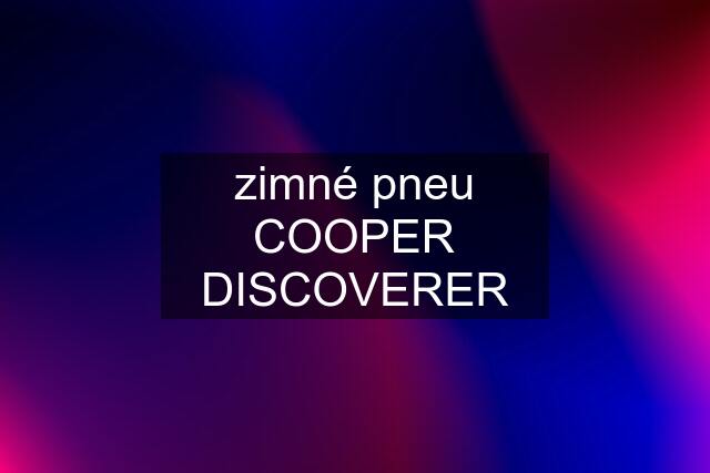 zimné pneu COOPER DISCOVERER