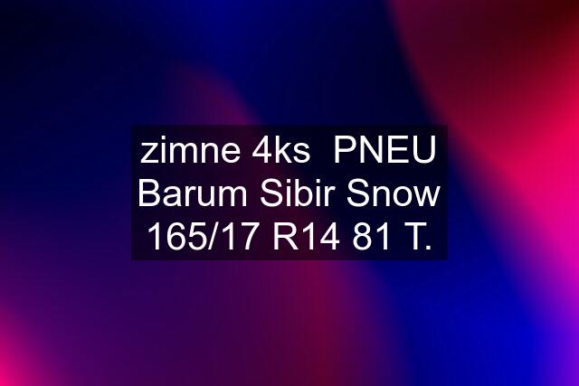 zimne 4ks  PNEU Barum Sibir Snow 165/17 R14 81 T.