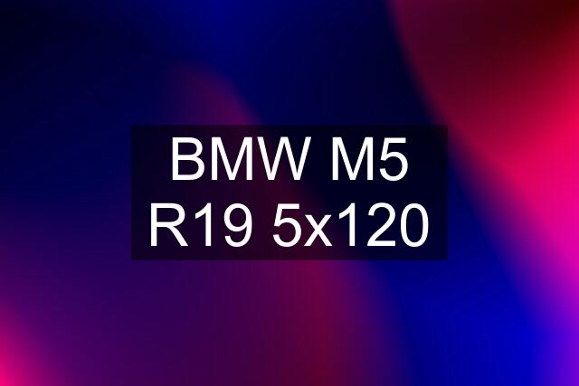 BMW M5 R19 5x120