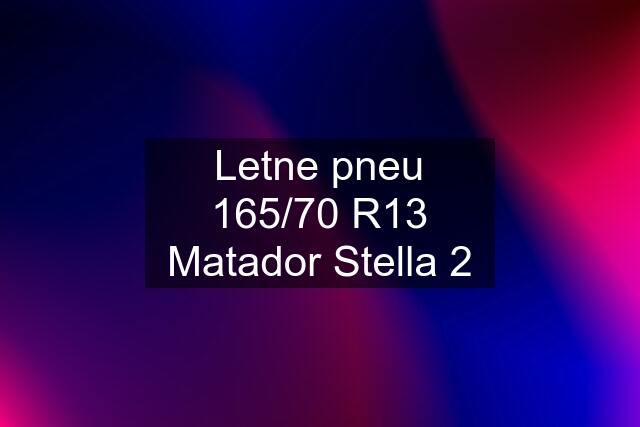 Letne pneu 165/70 R13 Matador Stella 2