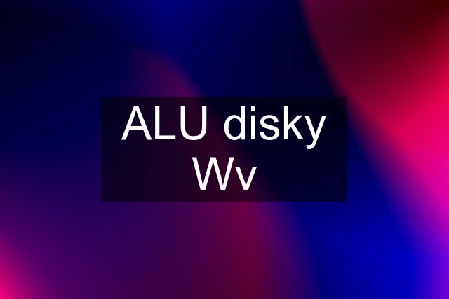 ALU disky Wv