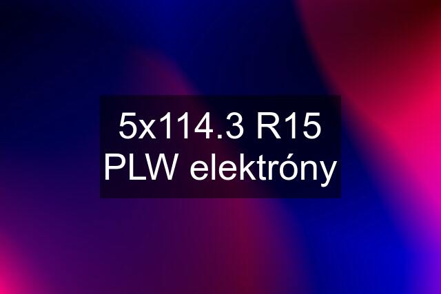 5x114.3 R15 PLW elektróny