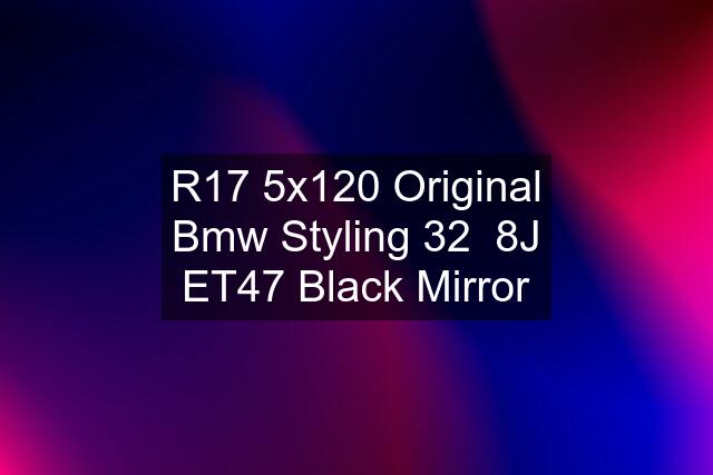 R17 5x120 Original Bmw Styling 32  8J ET47 Black Mirror