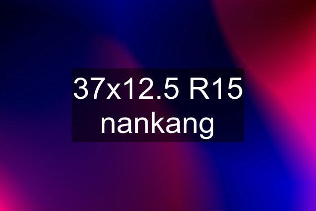 37x12.5 R15 nankang