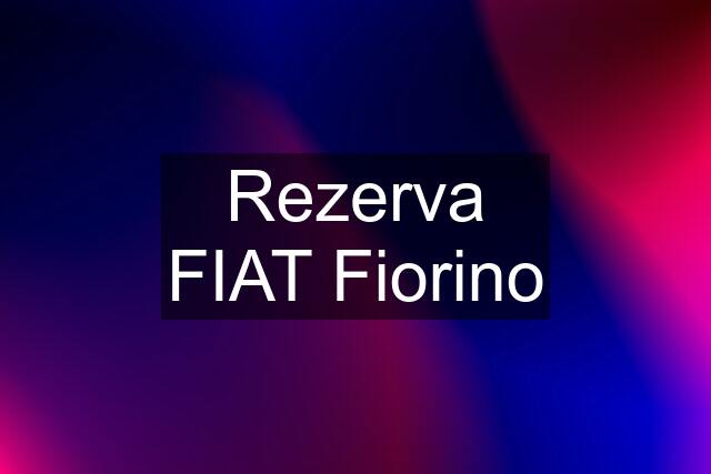 Rezerva FIAT Fiorino