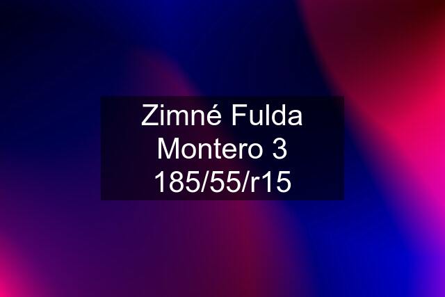 Zimné Fulda Montero 3 185/55/r15