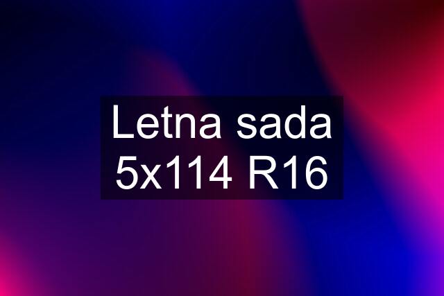 Letna sada 5x114 R16