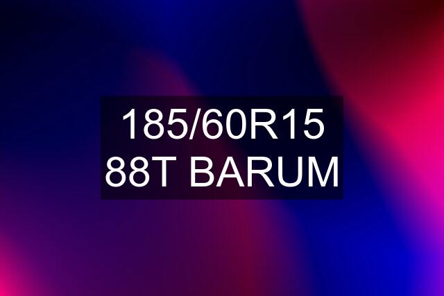 185/60R15 88T BARUM