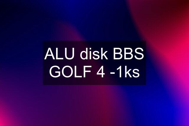 ALU disk BBS GOLF 4 -1ks