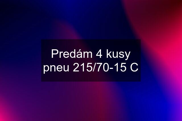 Predám 4 kusy pneu 215/70-15 C