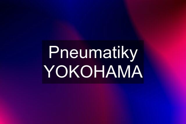 Pneumatiky YOKOHAMA