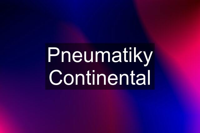 Pneumatiky Continental