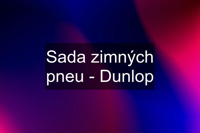 Sada zimných pneu - Dunlop