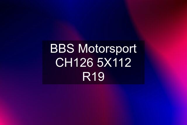 BBS Motorsport CH126 5X112 R19