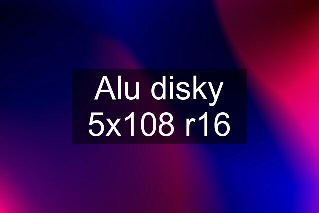 Alu disky 5x108 r16