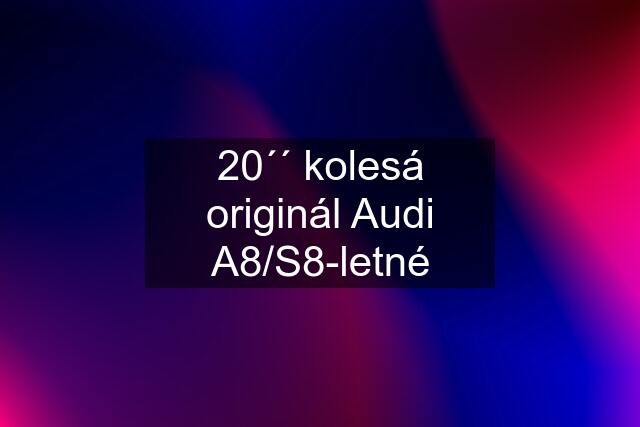 20´´ kolesá originál Audi A8/S8-letné