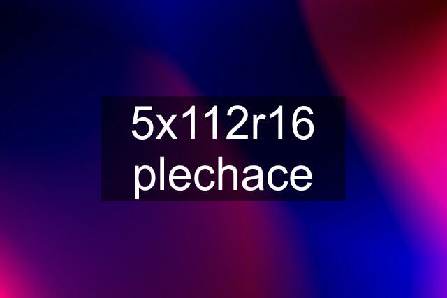 5x112r16 plechace