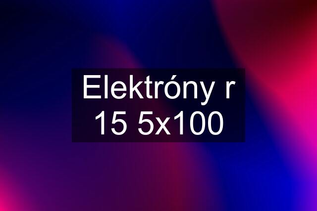 Elektróny r 15 5x100