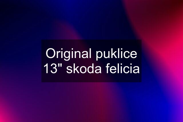 Original puklice 13" skoda felicia