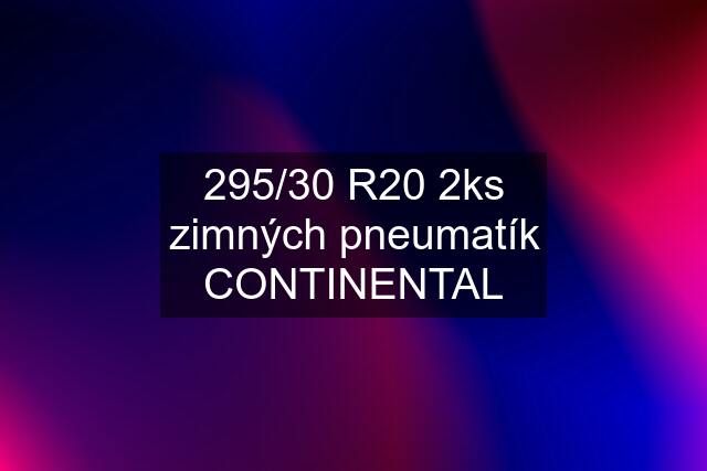 295/30 R20 2ks zimných pneumatík CONTINENTAL