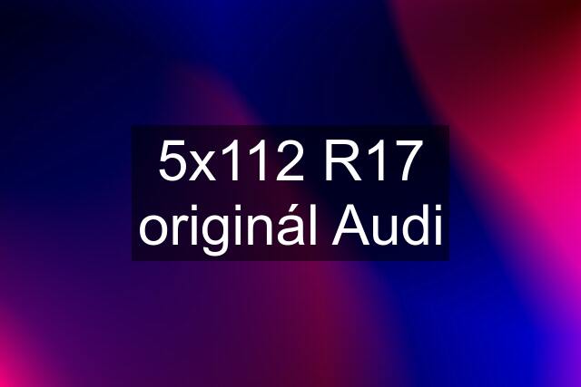 5x112 R17 originál Audi