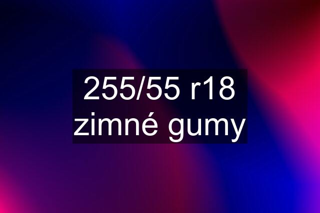 255/55 r18 zimné gumy