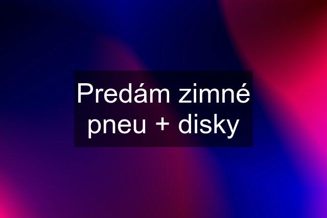 Predám zimné pneu + disky