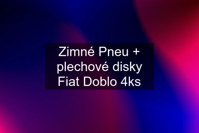 Zimné Pneu + plechové disky Fiat Doblo 4ks