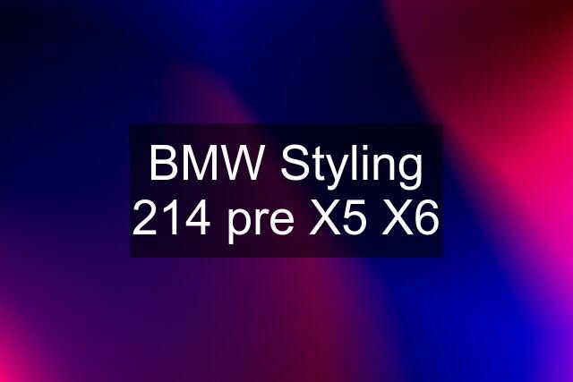 BMW Styling 214 pre X5 X6