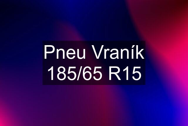 Pneu Vraník 185/65 R15