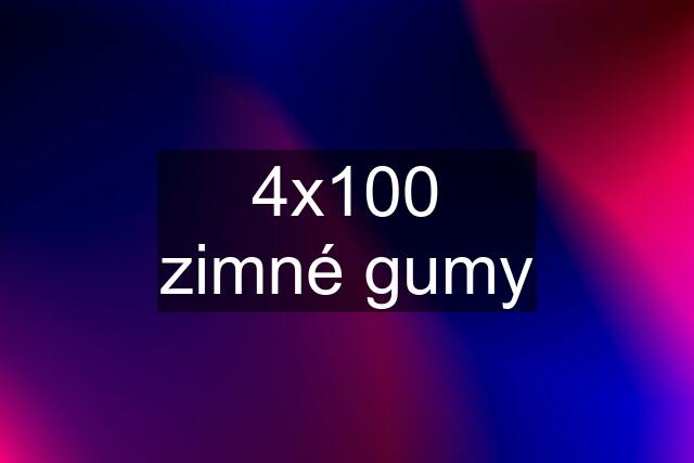 4x100 zimné gumy