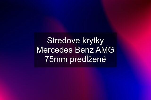 Stredove krytky Mercedes Benz AMG 75mm predĺžené
