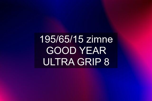 195/65/15 zimne GOOD YEAR ULTRA GRIP 8