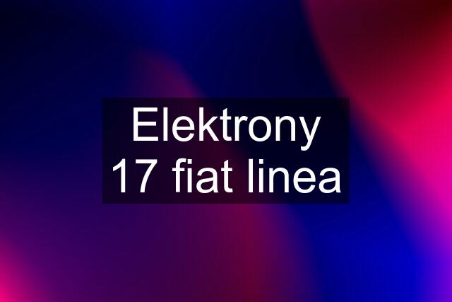 Elektrony 17 fiat linea