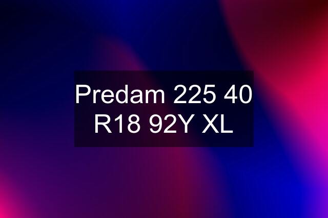 Predam 225 40 R18 92Y XL