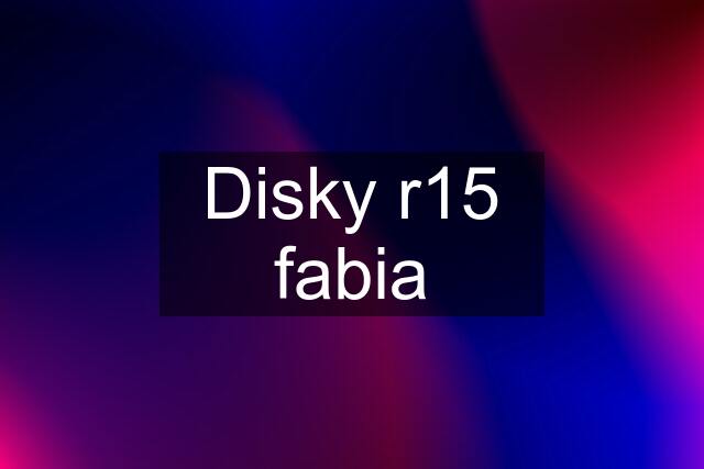 Disky r15 fabia