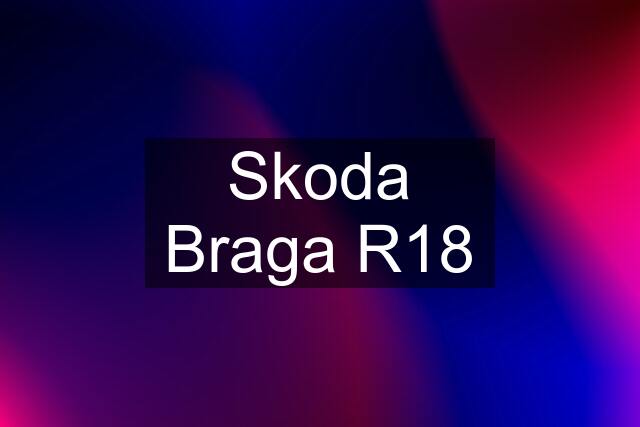 Skoda Braga R18
