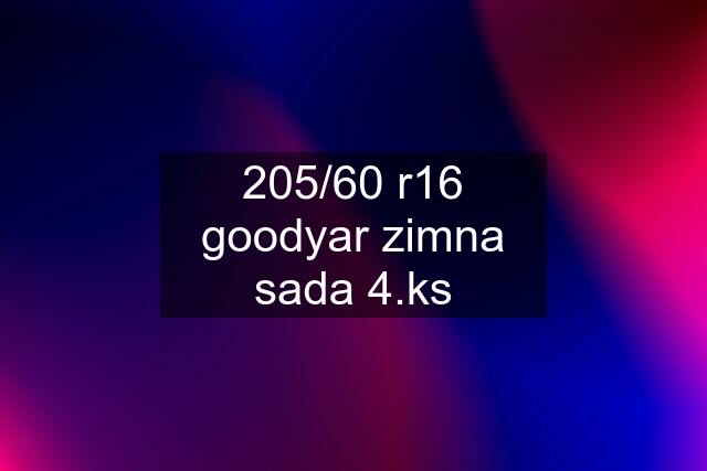 205/60 r16 goodyar zimna sada 4.ks