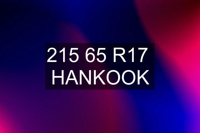 215 65 R17  HANKOOK