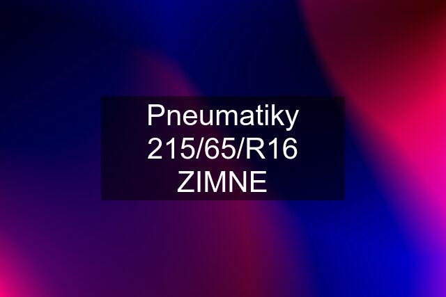 Pneumatiky 215/65/R16 ZIMNE