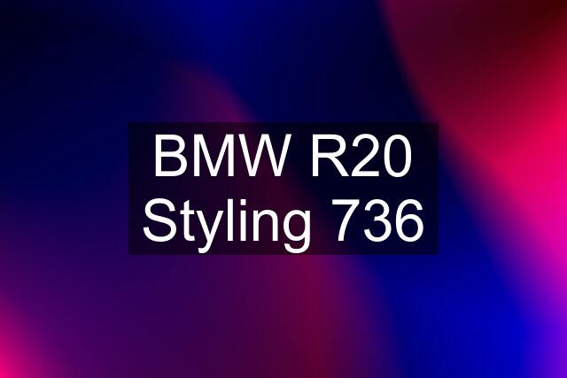 BMW R20 Styling 736
