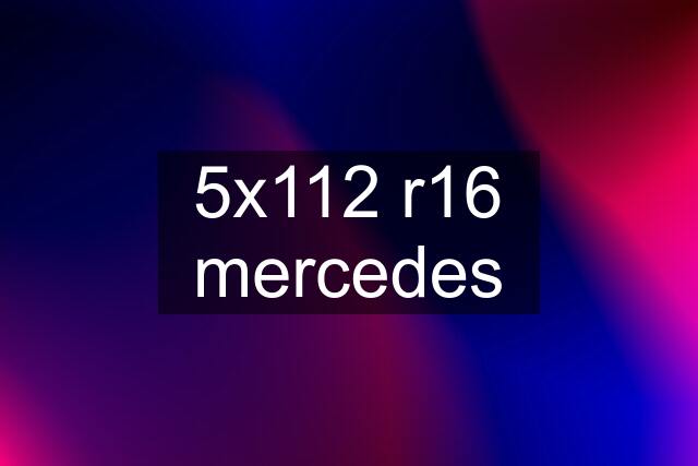 5x112 r16 mercedes