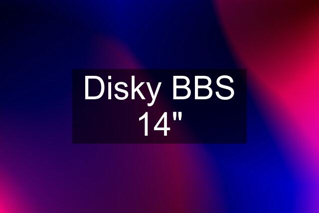 Disky BBS 14"