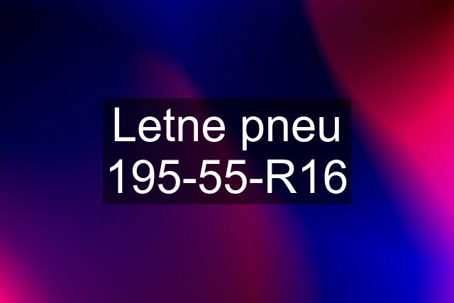 Letne pneu 195-55-R16