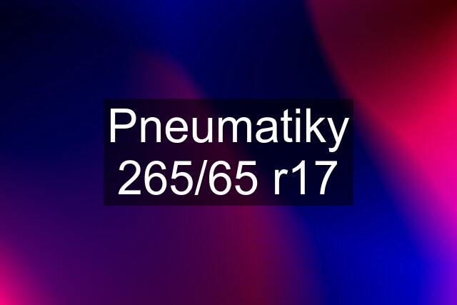 Pneumatiky 265/65 r17