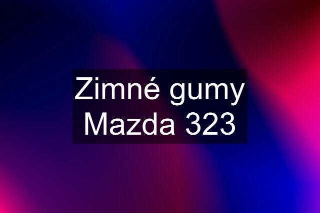 Zimné gumy Mazda 323