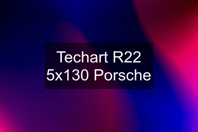 Techart R22 5x130 Porsche