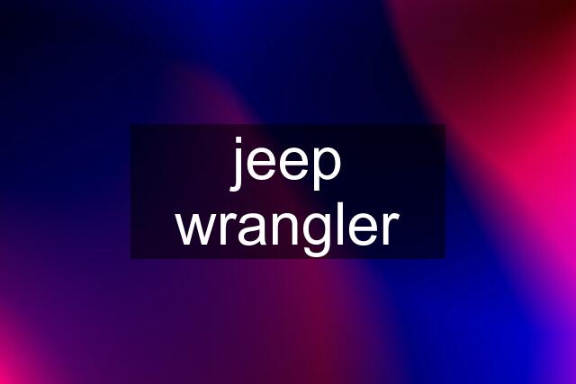 jeep wrangler