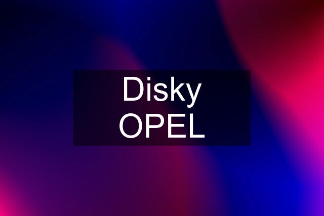 Disky OPEL