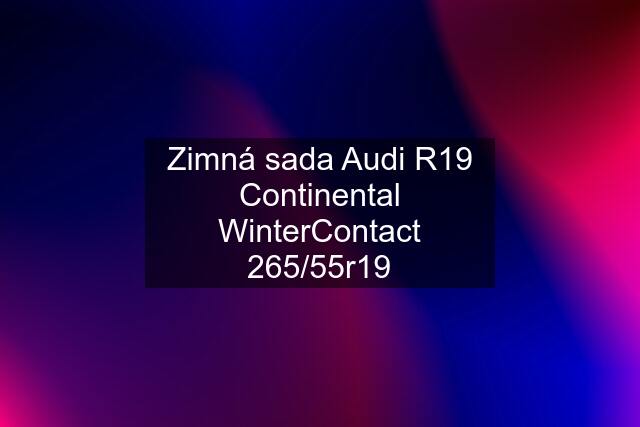 Zimná sada Audi R19 Continental WinterContact 265/55r19